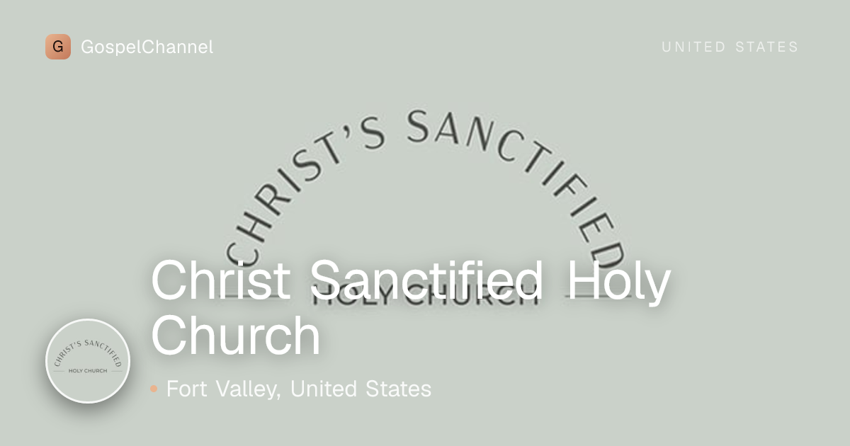 Christ Sanctified Holy Church in Fort Valley · Service Times, Worship ...