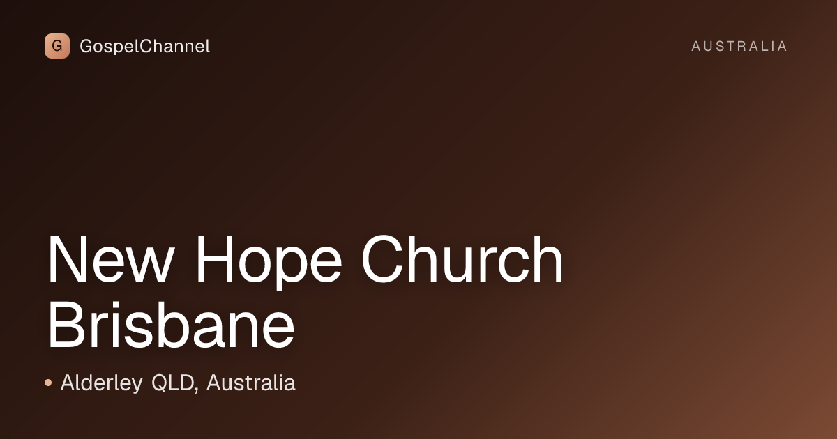 New Hope Church Brisbane · Service Times & Address